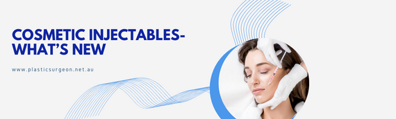 Cosmetic Injectables- What’s New